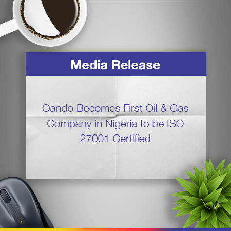 Oando Becomes First Oil & Gas Company In Nigeria To Be ISO 27001 Certified